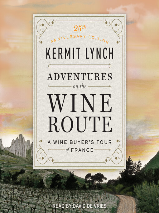 Title details for Adventures on the Wine Route by Kermit Lynch - Available